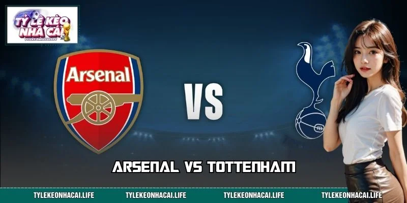 Arsenal Vs Tottenham - Lịch Sử Kình Địch Tại Bắc London